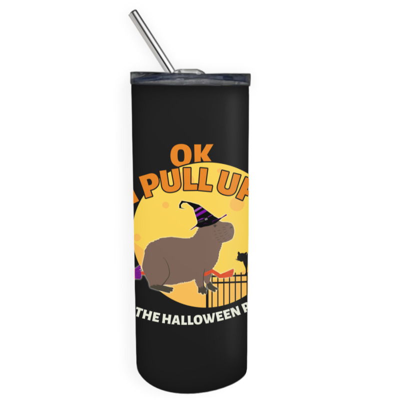 Ok I Pull Up At The Halloween Party Halloween Capybara Skinny Tumbler | Artistshot