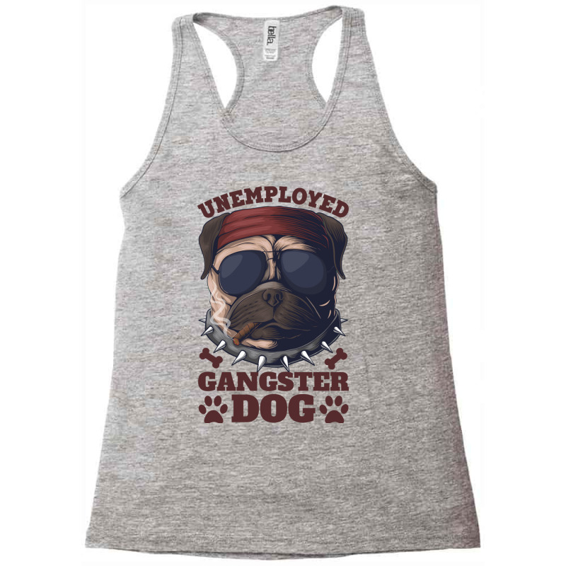 Unemployed And Beautiful, Dog, Sense Of Humor, No Work, Racerback Tank by cm-arts | Artistshot