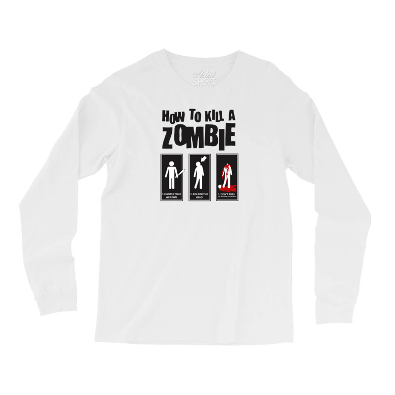 How To Kill A Zombie Funny Long Sleeve Shirts | Artistshot