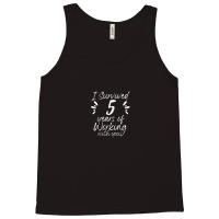 Survived 5 Years Working With You Boss Employee Quit Job Tank Top | Artistshot