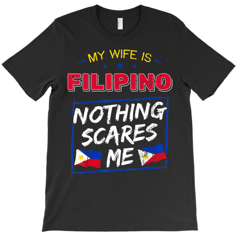 My Wife Is Filipino Republic Of The Philippines Roots Flag T-Shirt by cm-arts | Artistshot