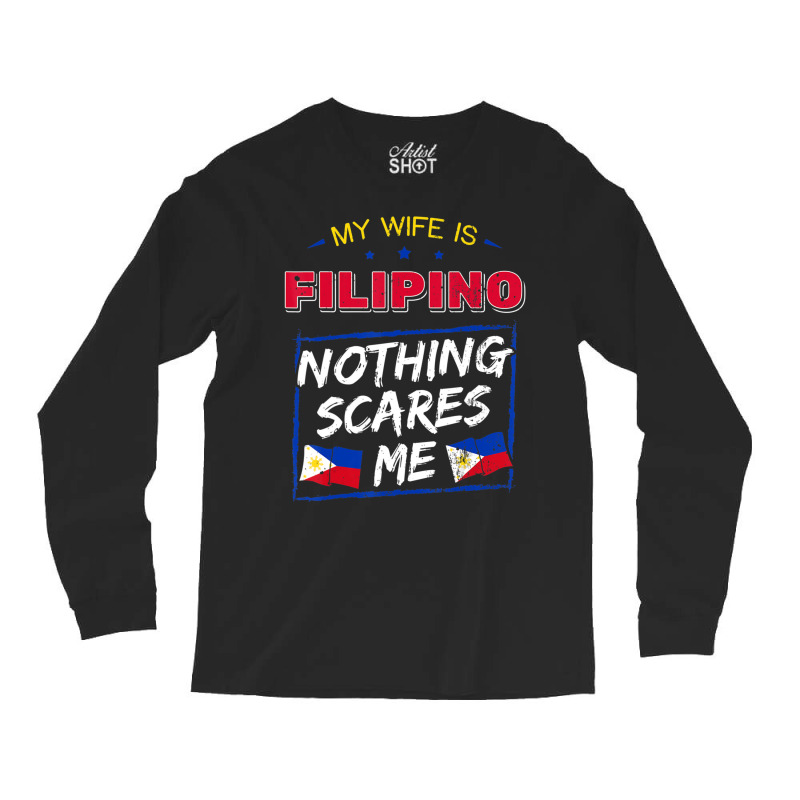 My Wife Is Filipino Republic Of The Philippines Roots Flag Long Sleeve Shirts by cm-arts | Artistshot