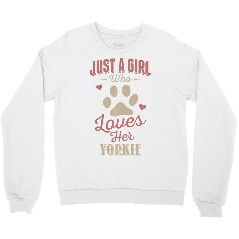 Just A Girl Who Loves Her Yorkie Dog Lover Crewneck Sweatshirt by huynhhuutrunghpa | Artistshot