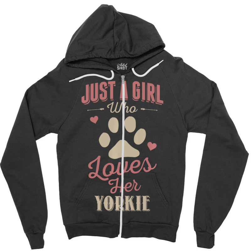 Just A Girl Who Loves Her Yorkie Dog Lover Zipper Hoodie by huynhhuutrunghpa | Artistshot