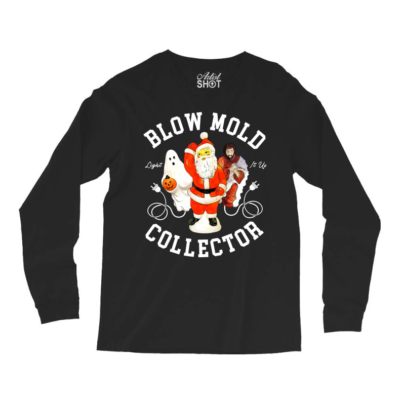 Blow Mold Collector Light It Up Christmas Halloween Long Sleeve Shirts by CUSER3772 | Artistshot