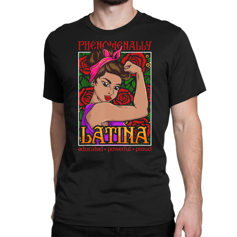 Phenomenally Latina Educated Powerful Proud, Latina Hispanic Classic T-shirt by cm-arts | Artistshot