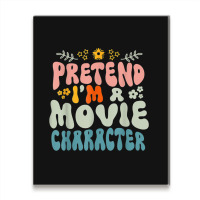 Hippie Halloween Costume Pretend I'm A Movie Character Metal Print Vertical | Artistshot