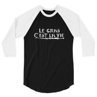 Le Gras C'est La Vie 3/4 Sleeve Shirt | Artistshot