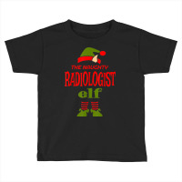 Radiologist Elf Naughty Christmas Novelty Sarcastic Funny Toddler T-shirt | Artistshot