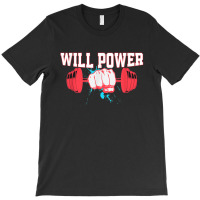 Will Power   Barbell   Gym   Powerlifting T-shirt | Artistshot