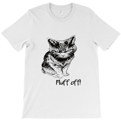 Fluff Off Cat Fluff Off Cat T-shirt Designed By Pastellmagic