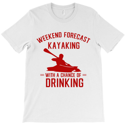 Weekend Kayaking With A Drinking T-shirt Designed By Michael B Erazo