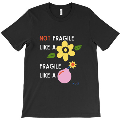 Fragile Like A Bomb  Ruth Bader Ginsburg T-shirt Designed By Pastellmagic
