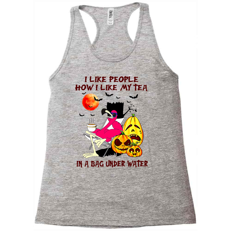 Flamingo Tropical Halloween Flamingo I Like People How I Like My Tea I Racerback Tank by coolquirrell | Artistshot