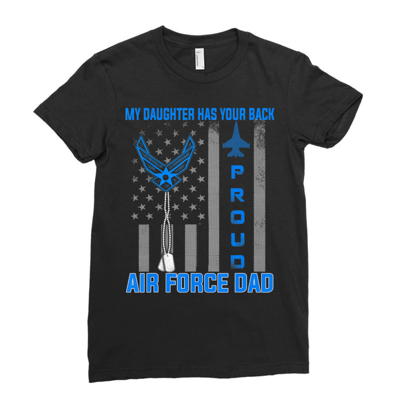 Proud Air Force Dad My Daughter Has Your Back- Usaf Ladies Fitted T-Shirt by cm-arts | Artistshot