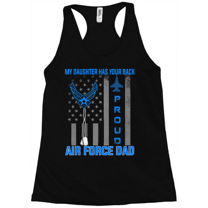 Proud Air Force Dad My Daughter Has Your Back- Usaf Racerback Tank by cm-arts | Artistshot