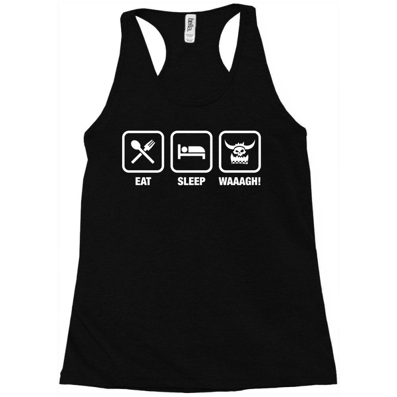 Eat Sleep Waaagh! Orks Warhammer 40k Inspired   Gaming Essential Racerback Tank by BrandonDriskell | Artistshot