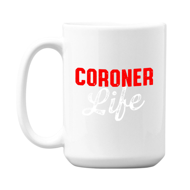 Coroner Medical Examiner Life Investigator 15 Oz Coffee Mug | Artistshot