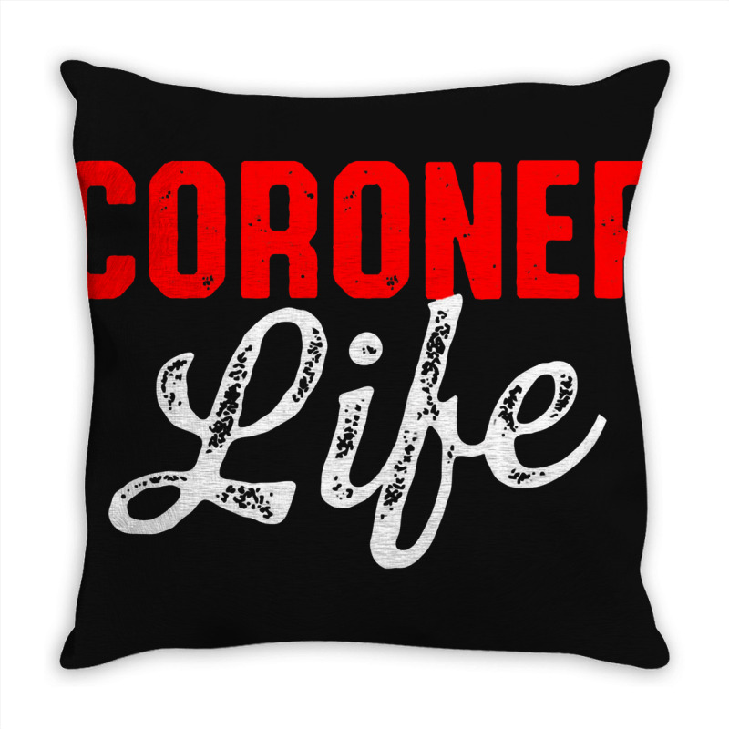 Coroner Medical Examiner Life Investigator Throw Pillow | Artistshot