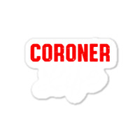 Coroner Medical Examiner Life Investigator Sticker | Artistshot