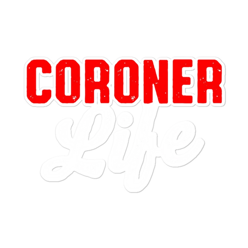 Coroner Medical Examiner Life Investigator Sticker | Artistshot