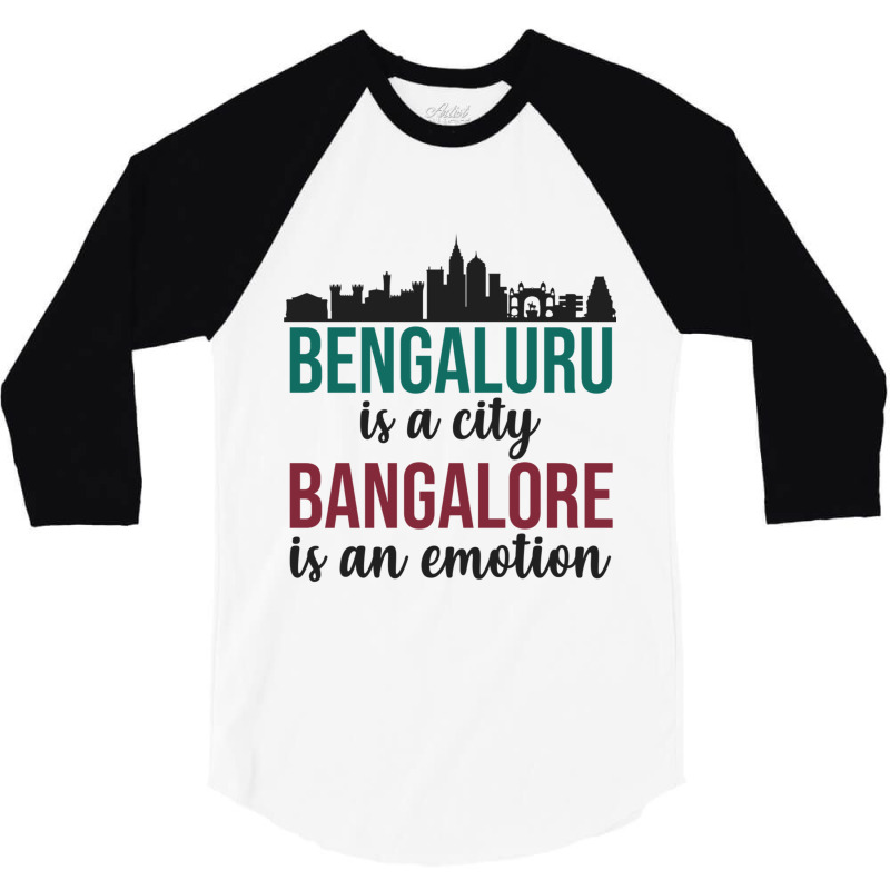 Bengaluru Is A City Bangalore Is An Emotion India 3/4 Sleeve Shirt by cm-arts | Artistshot