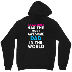 My Daughter Has The Most Awesome Dad In The World Unisex Hoodie | Artistshot