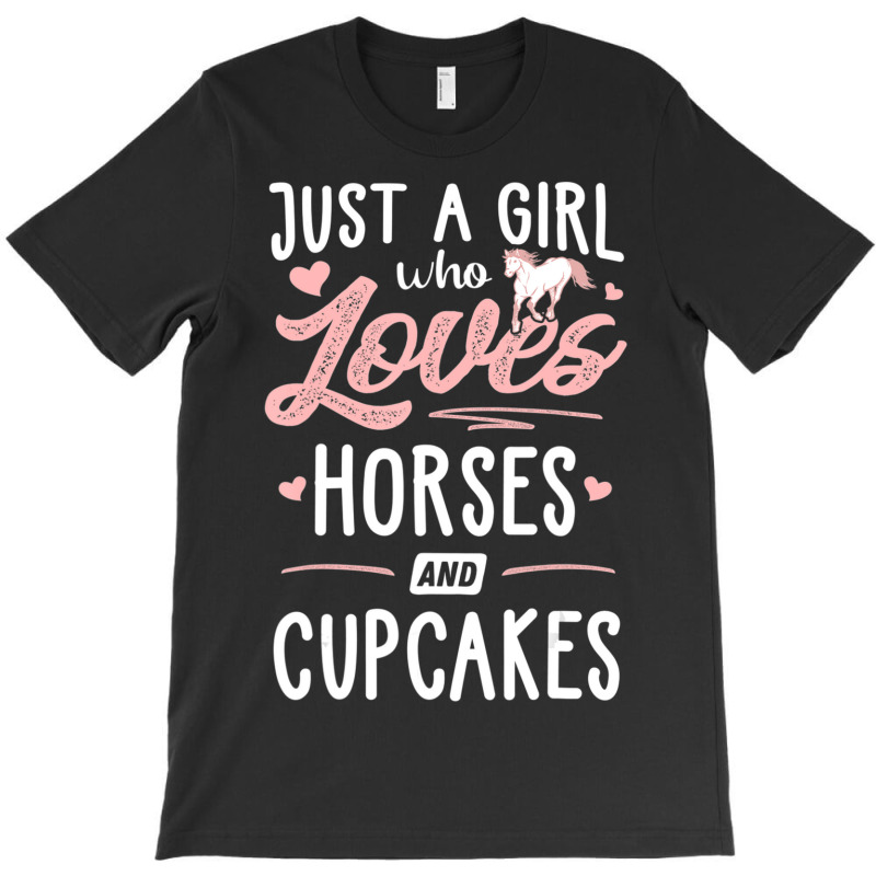 Just A Girl Who Loves Horses And Cupcakes Horse Lover T-shirt | Artistshot