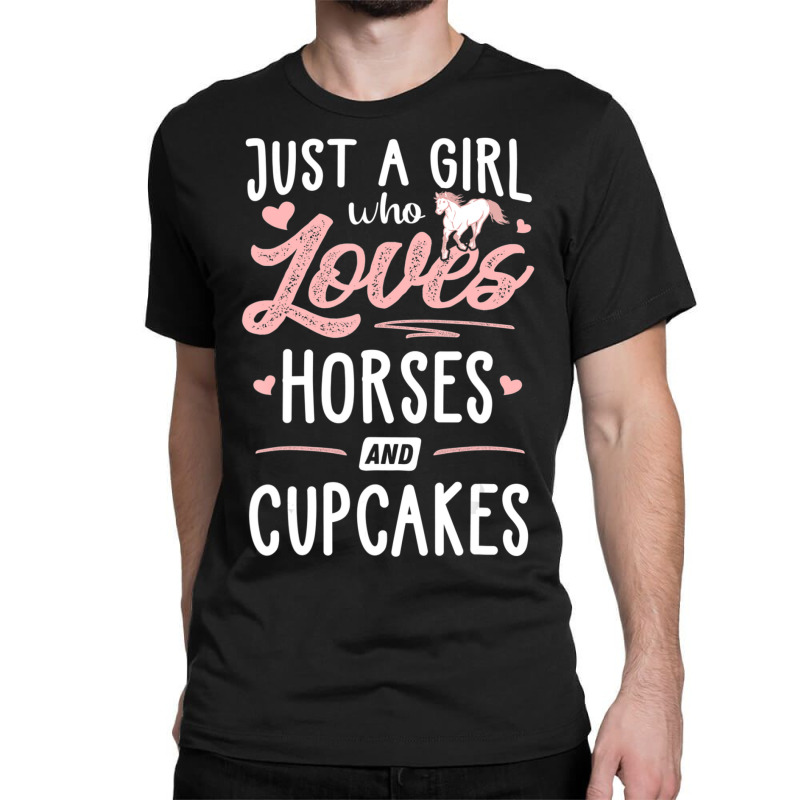 Just A Girl Who Loves Horses And Cupcakes Horse Lover Classic T-shirt | Artistshot