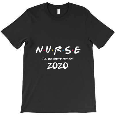 Friends Quarantine 2020   Nurse Nurse T-shirt Designed By Pastellmagic