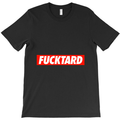 Fucktard Fucktard T-shirt Designed By Pastellmagic