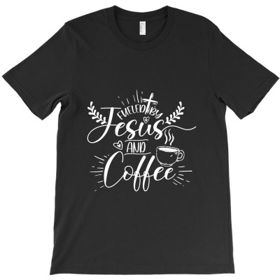 Fueled By Jesus And Coffee Shirt Womens Funny Christian Tees Fueled By T-shirt Designed By Pastellmagic