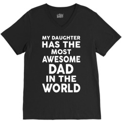 My Daughter Has The Most Awesome Dad In The World V-Neck Tee | Artistshot