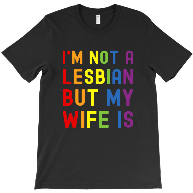 Lgbt Trans Pride I'm Not A Lesbian But My Wife T-shirt | Artistshot