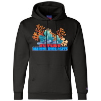 Future Marine Biologist Marine Biology Champion Hoodie | Artistshot