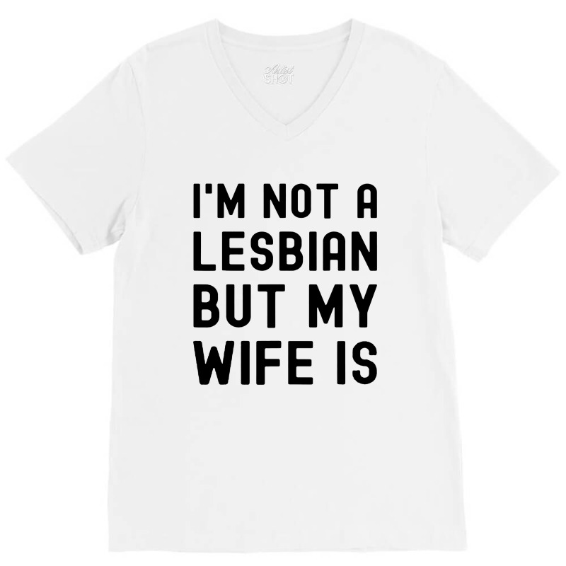 Lgbt Trans Pride I'm Not A Lesbian But My Wife V-neck Tee | Artistshot