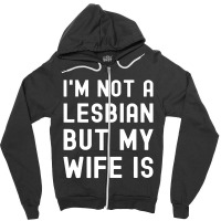 Lgbt Trans Pride I'm Not A Lesbian But My Wife Zipper Hoodie | Artistshot