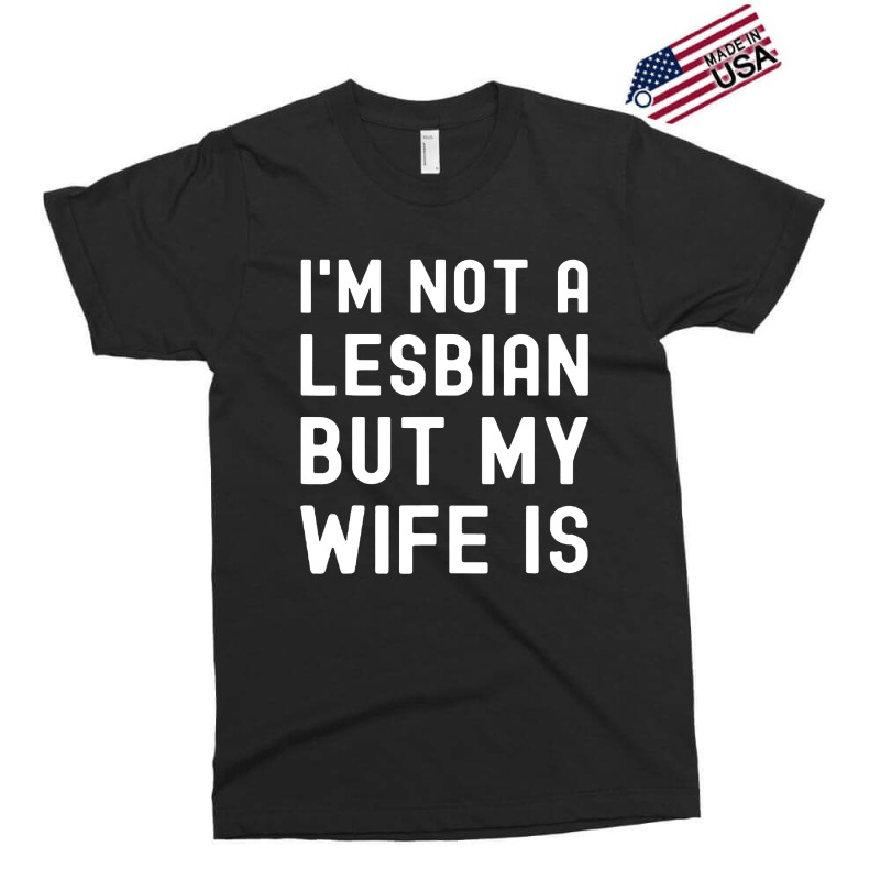 Lgbt Trans Pride I'm Not A Lesbian But My Wife Exclusive T-shirt | Artistshot