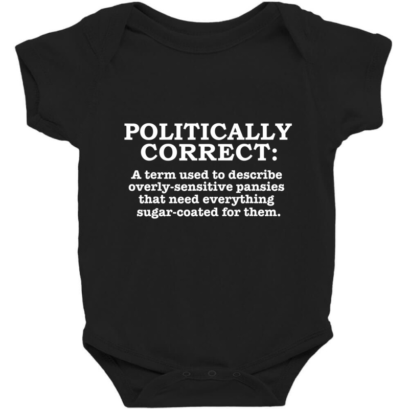 Politically Correct Definition Politically Incorrect Baby Bodysuit | Artistshot