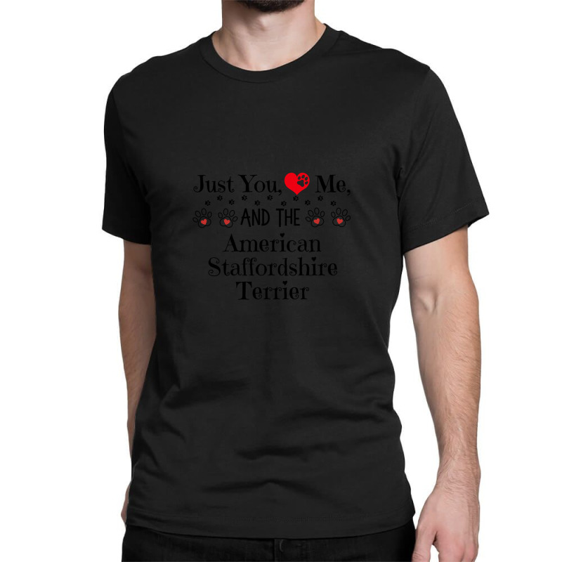 Just You Me And The American Staffordshire Terrier - Adorable Dog Them Classic T-shirt by AngieFurr | Artistshot