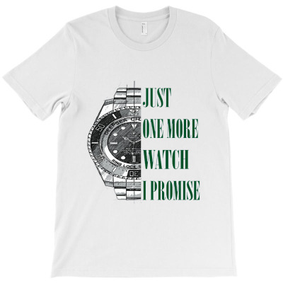 Just One More Watch, I Promise Watch T-shirt Designed By Syskpodcast