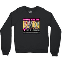 For The Sydney Gay And Lesbian Something To Sing About For Fan Crewneck Sweatshirt | Artistshot