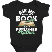 Ask Me About My Book I Am A Published Author   Novelist Poet Sweatshir Baby Bodysuit | Artistshot