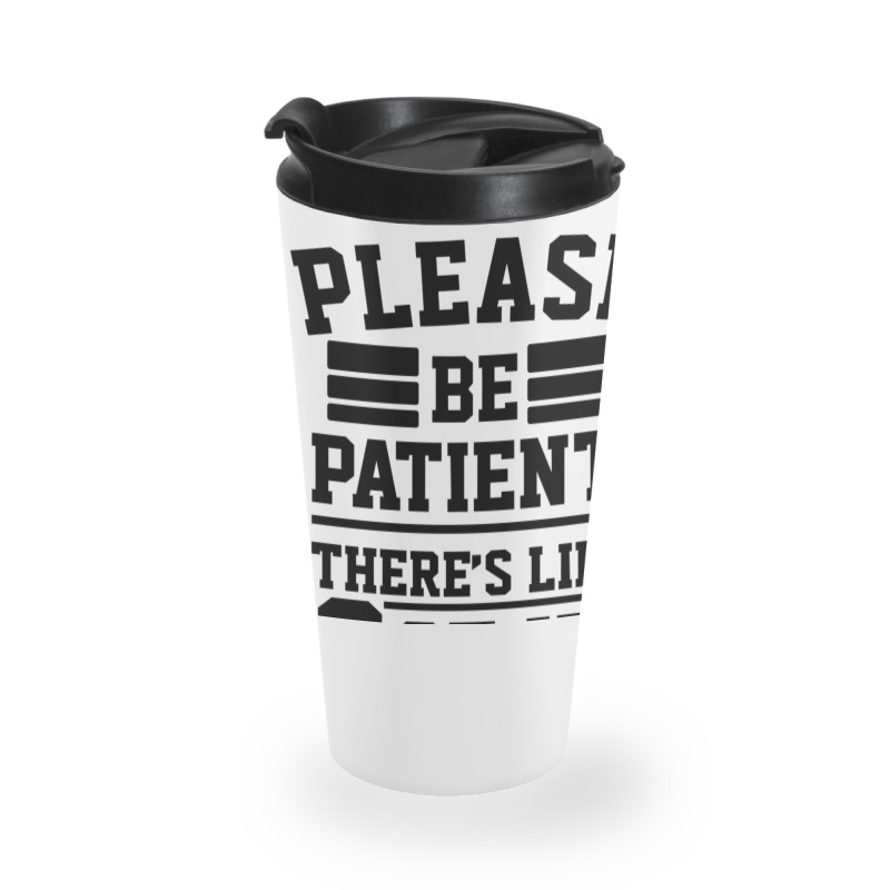 Please Be Patient There’s Like 3 Of Us Travel Mug | Artistshot