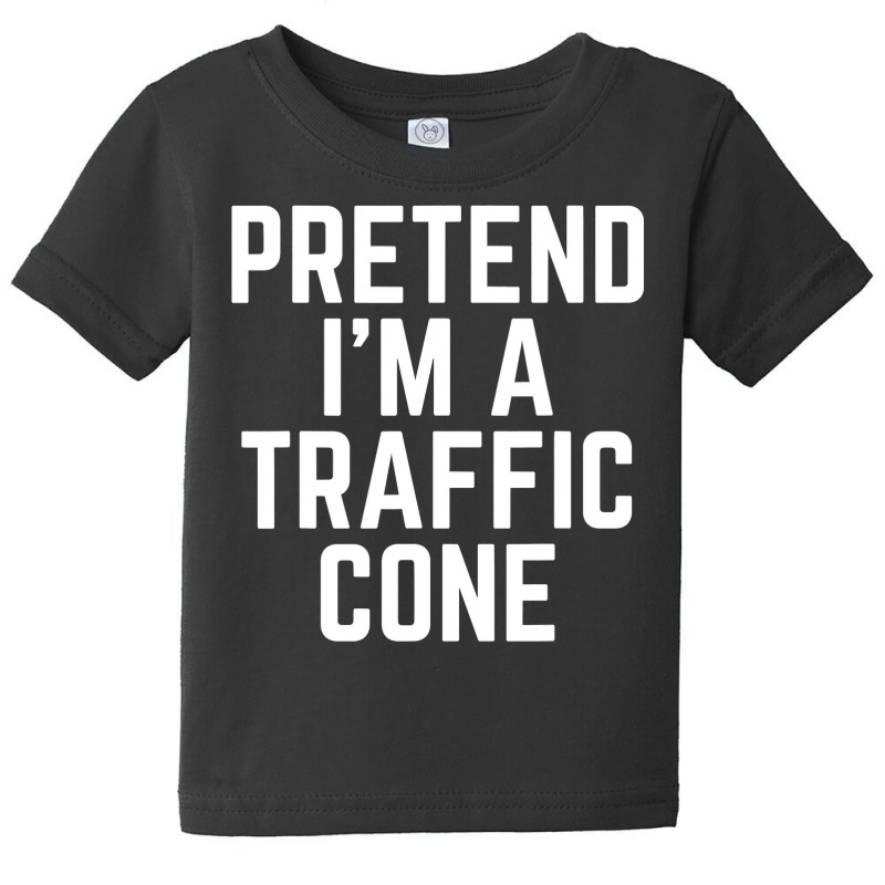 Pretend I M A Traffic Cone Costume Last Minute Halloween T Shirt Baby Tee | Artistshot