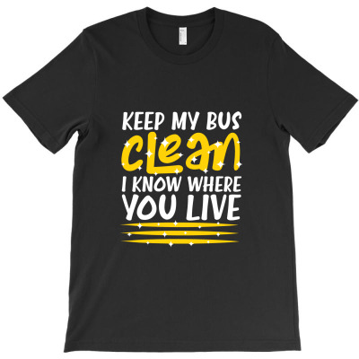 Keep My Bus Clean School T-shirt Designed By Syskpodcast