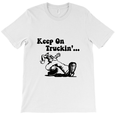 Keep On Truckin T-shirt Designed By Syskpodcast