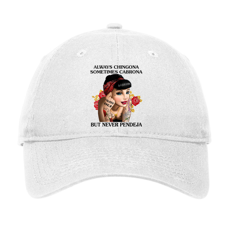 Womens Always Chingona Sometimes Cabrona But Never Pendeja T Shirt V N Adjustable Cap by cm-arts | Artistshot