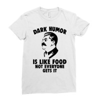 Dark Humor Is Like Food Not Everyone Gets It Stalin T Shirt. Premium T Ladies Fitted T-shirt | Artistshot