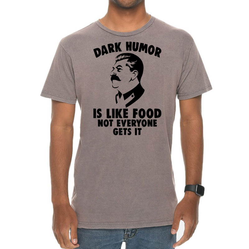 Dark Humor Is Like Food Not Everyone Gets It Stalin T Shirt. Premium T Vintage T-Shirt by cm-arts | Artistshot